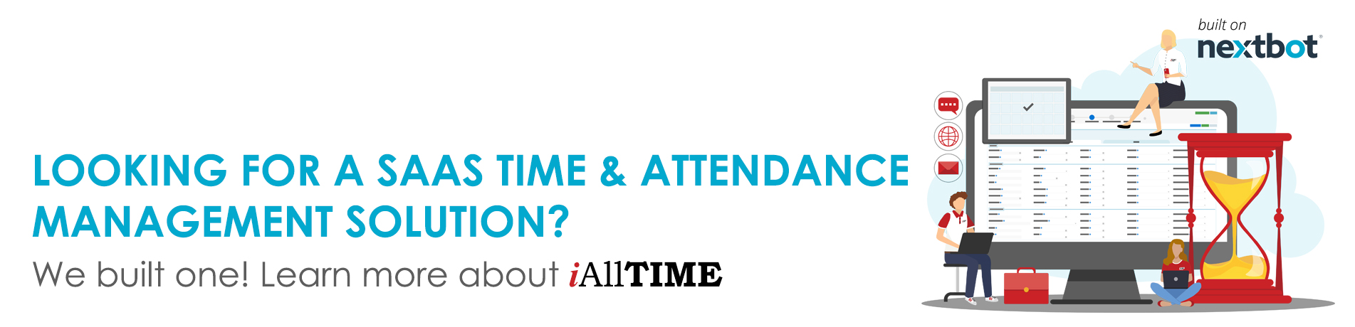 Looking for a SaaS Time & Attendance Management Solution? Talk to us about iAllTIME built on Nextbot.